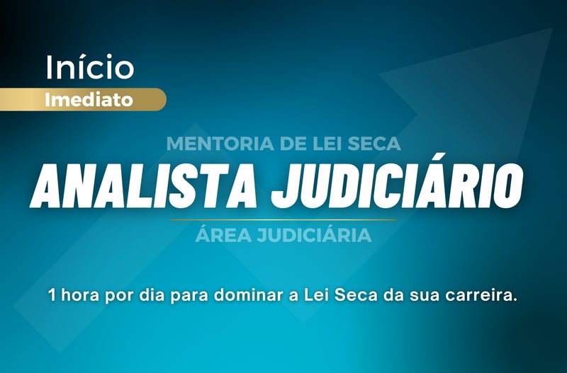 MENTORIA DE LEI SECA – ANALISTA JUDICIÁRIO