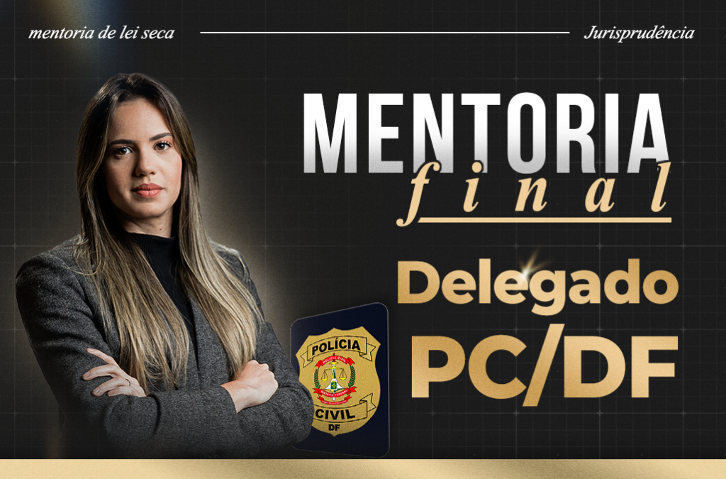 MENTORIA FINAL – DELEGADO PC/DF
