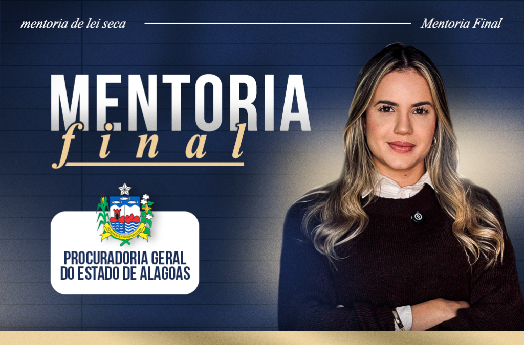 MENTORIA FINAL PÓS-EDITAL PGE/AL – INÍCIO 14/04
